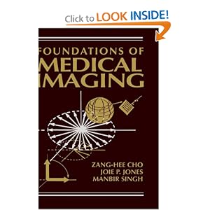 Click here to buy Foundations of Medical Imaging by Z.-H. Cho, Joie P. Jones, and Manbir Singh.