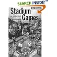 Stadium Games: Fifty Years of Big League Greed and Bush League Boondoggles by Jay Weiner