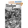 Stadium Games: Fifty Years of Big League Greed and Bush League Boondoggles