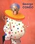 George Condo : La civilisation perdue, �dition bilingue fran�ais-anglais