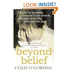 Beyond Belief: Abused by His Priest, Betrayed by His Church - The Story of the Boy Who Sued the Pope