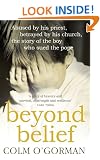 Beyond Belief: Abused by His Priest, Betrayed by His Church - The Story of the Boy Who Sued the Pope