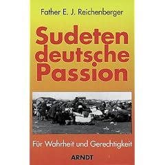 Sudetendeutsche Passion. F�r Wahrheit und Gerechtigkeit