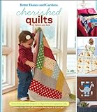Cherished Quilts for Babies and Kids: From Baby and Kid Projects to High School Graduation Gifts (Better Homes and Gardens Cooking)