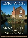 Moonlight On The Millpond (Wick, Lori)