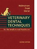 Veterinary Dental Techniques: For the Small Animal Practitioner