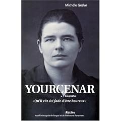 Yourcenar. biographie : "qu'il eut ete fade d'�tre heureux"