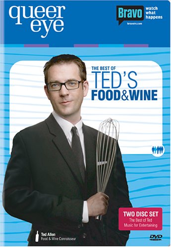 Queer Eye For the Straight Guy - The Best of Ted's Food and Wine