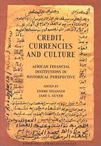 Credit, Currencies and Culture: African Financial Institutions in Historical Perspective