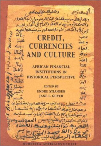 Credit, Currencies and Culture: African Financial Institutions in Historical Perspective