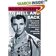 To Hell and Back by  Audie Murphy