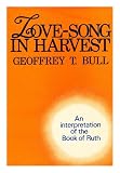 Love-song in harvest : an interpretation of the Book of Ruth