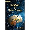 Subtleties of Medical Astrology (Vedic Astrology Series)