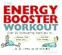 The Energy Booster Workout: Over 70 Stimulating Exercises to Relieve Your Stress and Increase Your Energy in as Little as 10 Minutes