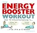 Books : The Energy Booster Workout: Over 70 Stimulating Exercises to Relieve Your Stress and Increase Your Energy in as Little as 10 Minutes