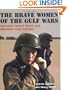 The Brave Women of the Gulf Wars: Operation Desert Storm and Operation Iraqi Freedom (Women at War)