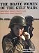 Search : The Brave Women of the Gulf Wars: Operation Desert Storm and Operation Iraqi Freedom (Women at War)