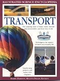 Transport: The Amazing Story of Ships, Trains, Aircraft and Cars, and How They Work (Illustrated Science Encyclopedia)