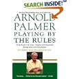 Playing by the Rules : All the Rules of the Game, Complete with Memorable Rulings From Golf's Rich History by Arnold Palmer and Steve Eubanks