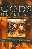 God's heretics : the Albigensian Crusade