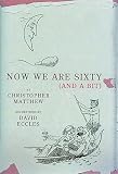 Now We are Sixty and a Bit