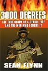 3000 Degrees: The True Story of a Deadly Fire and the Men Who Fought It