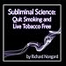 Subliminal Science: Quit Smoking and Live Tobacco Free