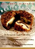 Elizabeth Alston's Best Baking: 80 Recipes for Angel Food Cakes, Chiffon Cakes, Coffee Cakes, Pound Cakes, Tea Breads, and Their Accompaniments