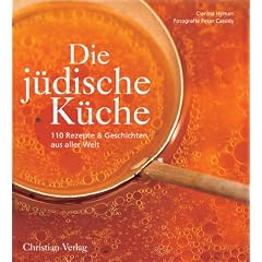 Die j�dische K�che. 110 Rezepte und Geschichten aus aller Welt
