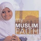 My Muslim Faith (My Faith)