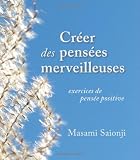 Cr&eacute;er des pens&eacute;es merveilleuses. (French Edition)