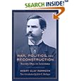 War, Politics, And Reconstruction: Stormy Days in Louisiana (Southern Classics) by  Henry Clay Warmoth and John C. Rodrigue