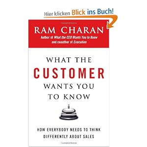 What the Customer Wants You to Know: How Everybody Needs to Think Differently About Sales