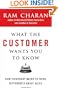 What the Customer Wants You to Know: How Everybody Needs to Think Differently About Sales