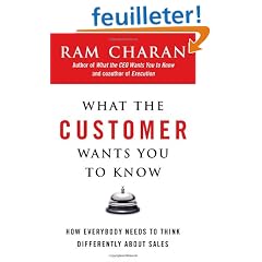 What the Customer Wants You to Know: How Everybody Needs to Think Differently About Sales