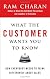 What the Customer Wants You to Know: How Everybody Needs to Think Differently About Sales