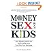 Money, Sex, and Kids: Stop Fighting about the Three Things That Can Ruin Your Marriage