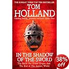 In The Shadow Of The Sword: The Battle for Global Empire and the End of the Ancient World