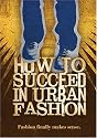 How To Succeed in Urban Fashion