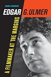 Edgar G. Ulmer : a filmmaker at the margins