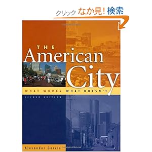 【クリックでお店のこの商品のページへ】The American City: What Works, What Doesn’t: Alexander Garvin: 洋書