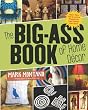 The Big-Ass Book of Home Decor: More than 100 Inventive Projects for Cool Homes like Yours