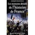 Les moments d�cisifs de l'Histoire de France