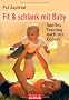 Fit & schlank mit Baby: Sanftes Training nach der Geburt