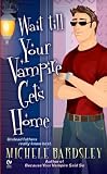 Wait Till Your Vampire Gets Home Medium