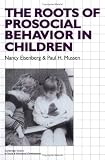 The Roots of Prosocial Behavior in Children (Cambridge Studies in Social and Emotional Development)