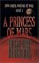 A Princess of Mars: John Carter, Warlord of Mars, Book 1