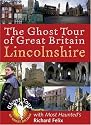 The Ghost Tour of Great Britain: Lincolnshire (Most Haunted)