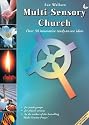 Multi-sensory Church: Over 30 Innovative Ready-to-use Ideas (Multi-sensory)