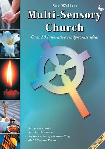 Multi-sensory Church: Over 30 Innovative Ready-to-use Ideas (Multi-sensory)